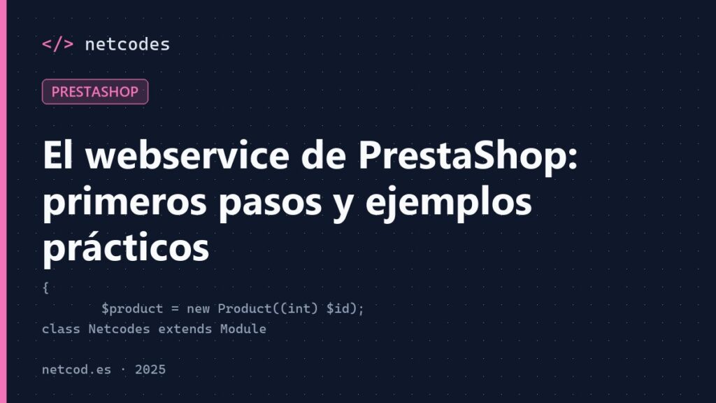 El webservice de PrestaShop: primeros pasos y ejemplos prácticos